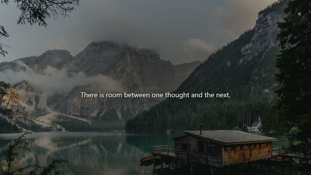 Zen mode with a single contemplative line over the current background.